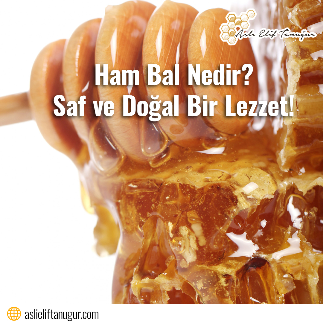 Ham Bal Nedir? Saf ve Doğal Bir Lezzet!