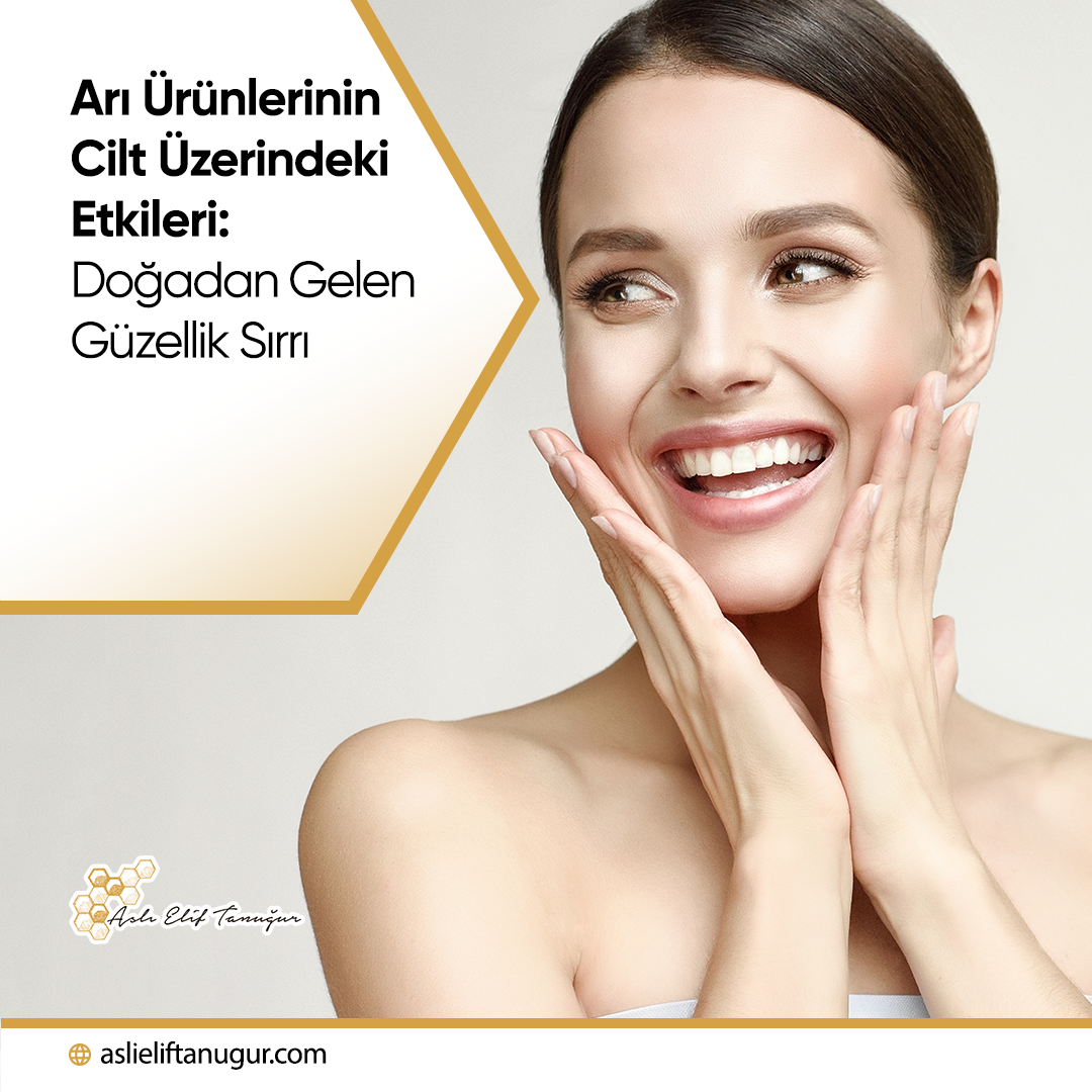Arı Ürünlerinin Cilt Üzerindeki Etkileri: Doğadan Gelen Güzellik Sırrı