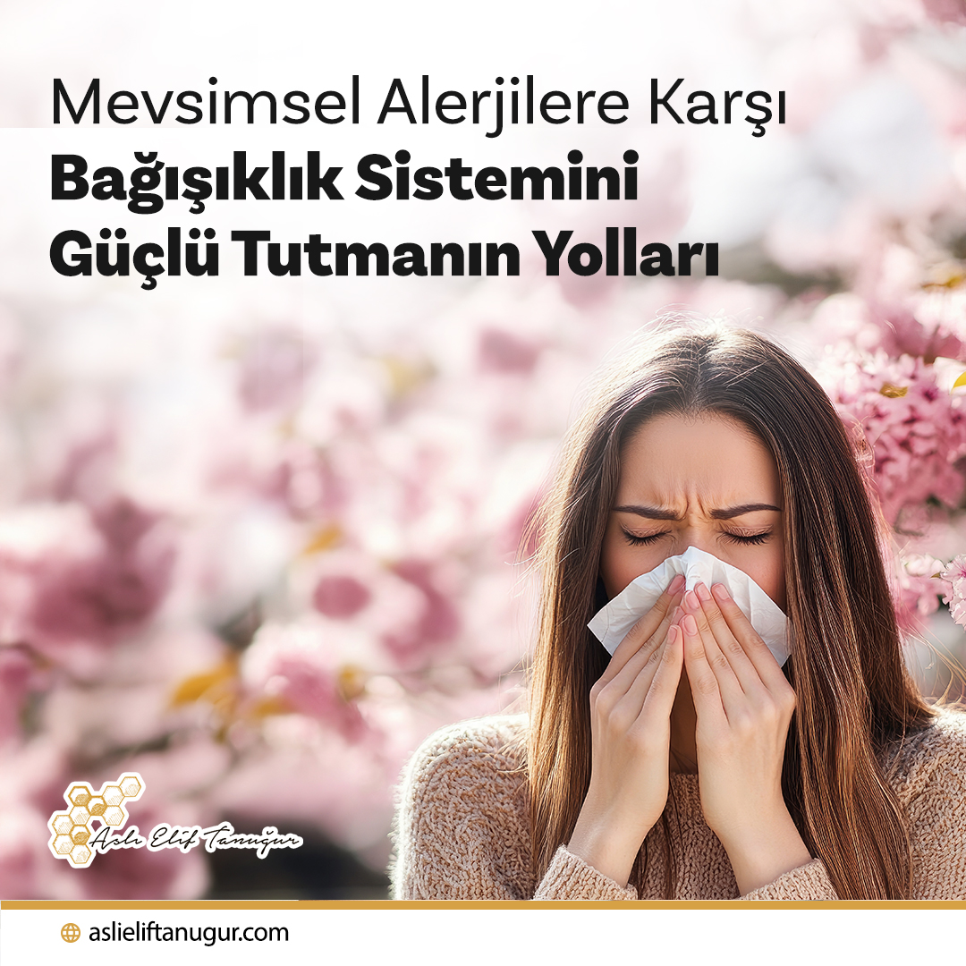 Mevsimsel Alerjilere Karşı Bağışıklık Sistemini Güçlü Tutmanın Yolları
